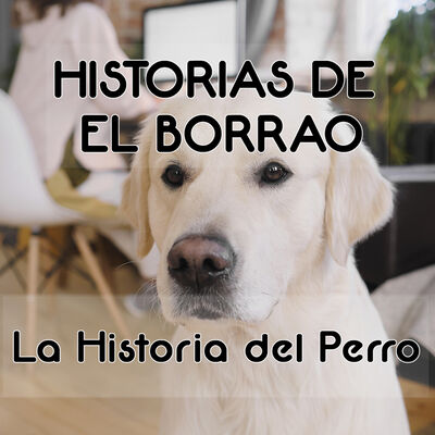 Historias de El Borrao: La Historia del Perro - Episodio exclusivo para mecenas