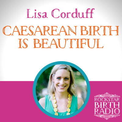 EP13 - Lisa Corduff - Caesarean Birth is Beautiful