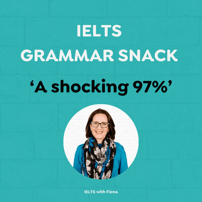 IELTS Grammar snack: A shocking 97%