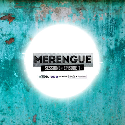 Episode 8: DJ Kidd B Presents Merengue Sessions ((Episode 1))