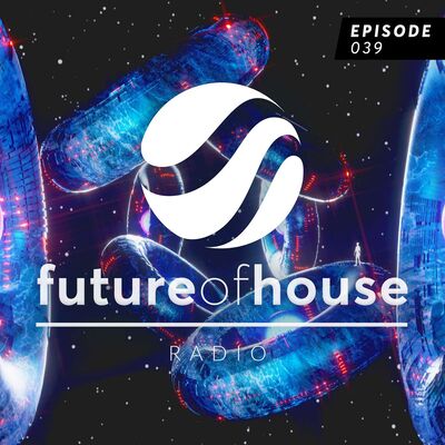 Future Of House Radio #039