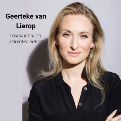 Afl. 21: Geerteke van Lierop - Verdriet heeft beweging nodig