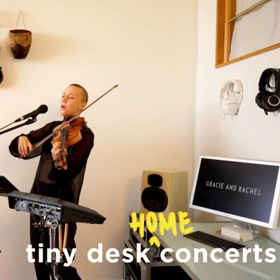 Gracie And Rachel: Tiny Desk (Home) Concert