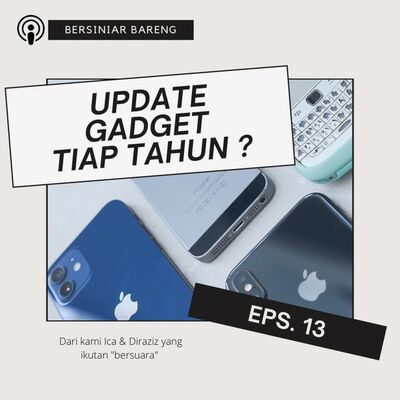 EPS.13 UPDATE GADGET TIAP TAHUN?