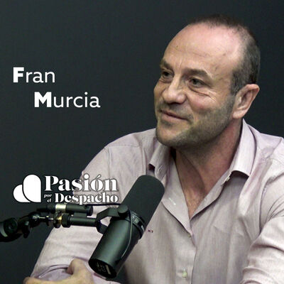 Entrevista Pasión por el Despacho #50 Cinco habilidades de liderazgo en un despacho. Entrevista Fran Murcia