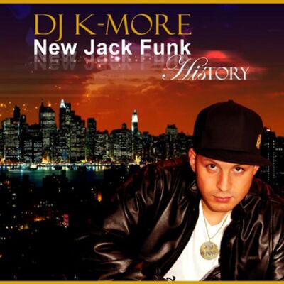 DJ K-MORE NEW JACK FUNK HISTORY - Intro