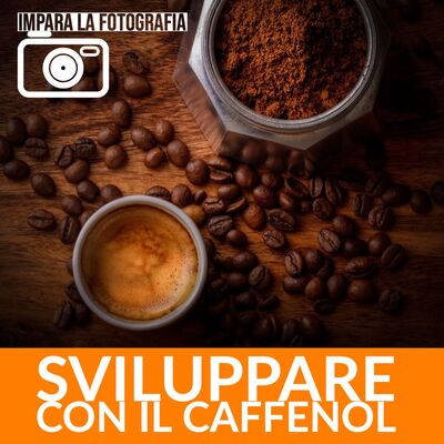 Ho sviluppato un rullino con il caffe'
