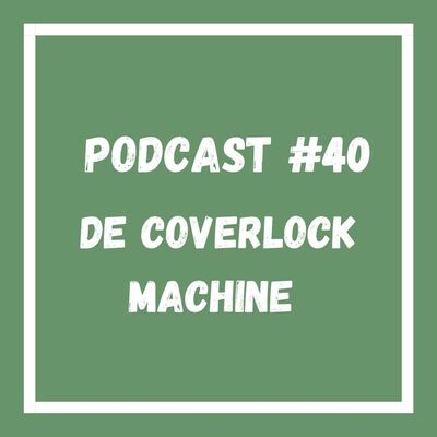 Podcast #40 De Coverlock machine