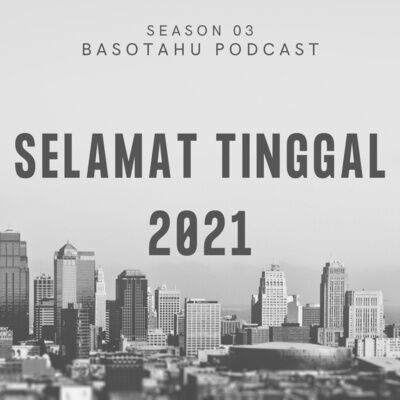 Eps 049: Selamat Tinggal 2021