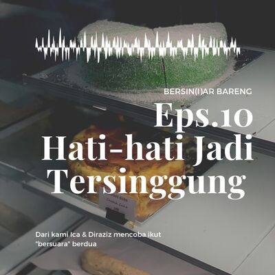 EPS.10 HATI-HATI JADI TERSINGGUNG