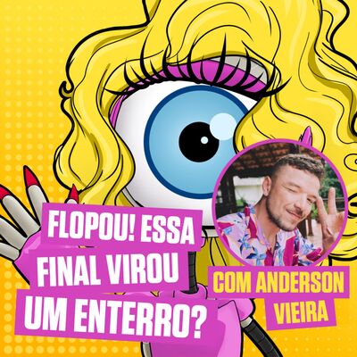 47: Essa final virou um enterro? Com Anderson Vieira