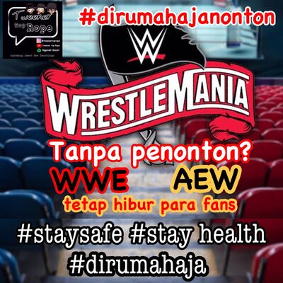 Ngoceh Gulat #06 Wrestlemania tetap diadakan walau, tanpa penonton? #dirumahaja #stayhome #stayhealth