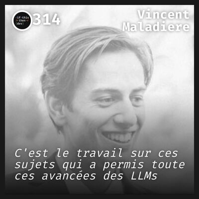 #314.src - Au delà de la prédiction: Pousser les Limites de l'IA avec Vincent Maladiere