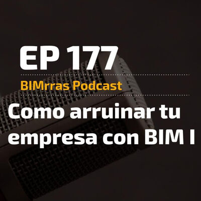 177 Cómo arruinar tu empresa con BIM I
