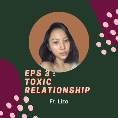 #Eps 3 - Toxic Relationship Ft. Liza