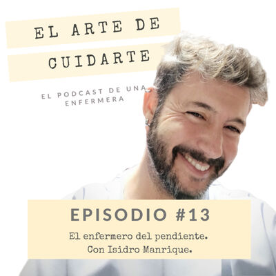 Episodio #13. El enfermero del pendiente || Con Isidro Manrique.