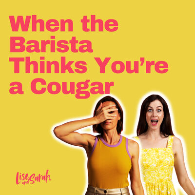 When The Barista Thinks You're a Cougar