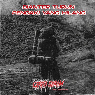 DIANTER TURUN PENDAKI YANG HILANG - True Story, Podcast Cerita Seram