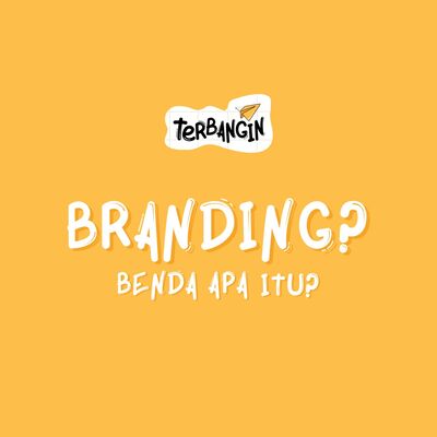 Branding? Benda Apa Itu? (part 1)