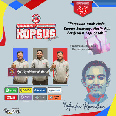 EPS 45 "Pergaulan Anak Muda 
Zaman Sekarang, Masih Ada Per@w#n Tapi Susah!" {18+}