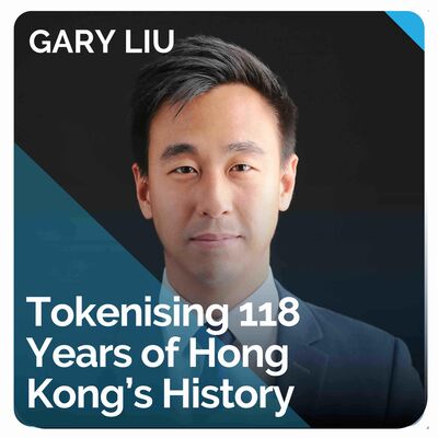 Tokenising 118 Years of Hong Kong’s History (ft. Gary Liu)