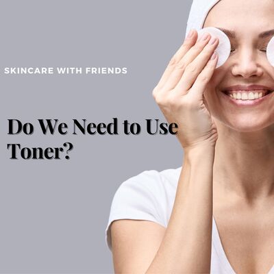 70. Do We Really Need to Use Toner?