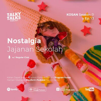 KOSAN - S3E13 - Nostalgia Jajanan Sekolah with The Regular Club