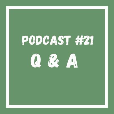 Podcast#21 Q & A