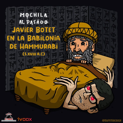 MaP 3x03 | Javier Botet en la Babilonia de Hammurabi (s. XVIII a.c.)