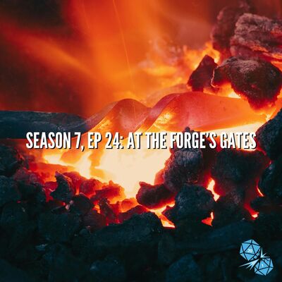 At the Forges’ Gates (S7, E24)