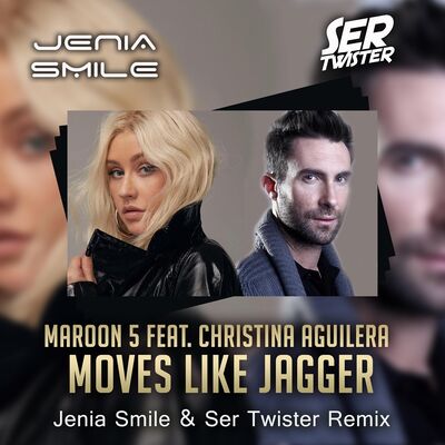 Maroon 5 feat. Christina Aguilera - Moves Like Jagger (Jenia Smile & Ser Twister Remix)