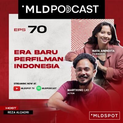 ERA BARU PERFILMAN INDONESIA with Naya Anindita dan Marthino Lio | MLDPODCAST #70