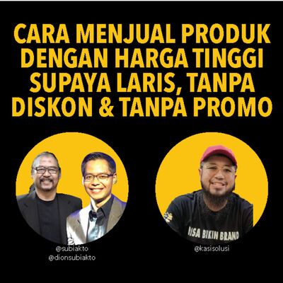 CARA MENJUAL PRODUK DENGAN HARGA TINGGI SUPAYA LARIS, TANPA DISKON & TANPA PROMO