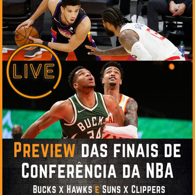 BSQTRS #106 - Live! Preview Finais de Conferência! Suns x Clippers e Bucks x Hawks