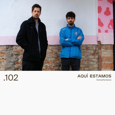 102. AQUÍ ESTAMOS - Somos Humanos