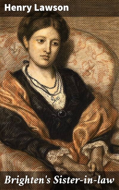 BEST OF 1001  (#21 OF 470)   BRIGHTEN'S SISTER-IN-LAW  by HENRY LAWSON