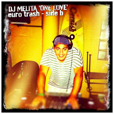 Dj Melita 'One Love' Euro Trash Side B
