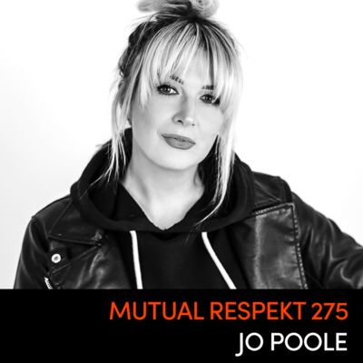 Mutual Respekt 275 with Jo Poole