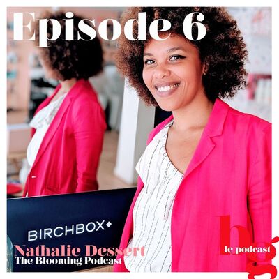 #6 - Afro & tribulations capillaires : l'histoire de Nathalie, Manager Hairstylist chez Birchbox France