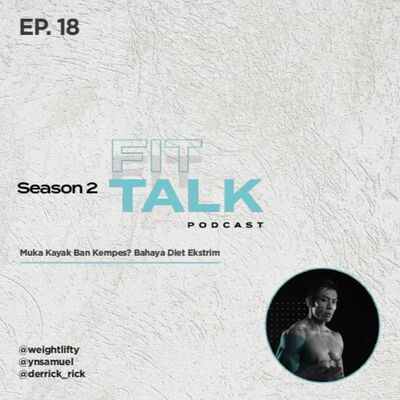 S2 EP 18 : Muka Kayak Ban Kempes? Bahaya Diet Ekstrim ft @derrick_rick