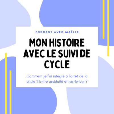 Mon histoire avec le suivi de cycle - Maëlle