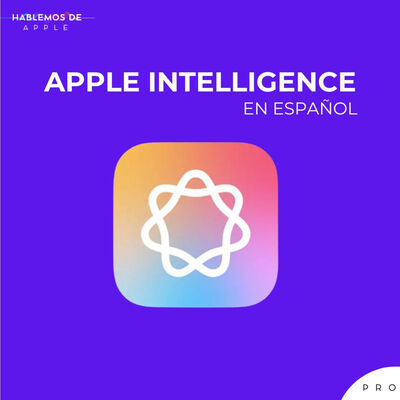 E6T5 - Apple Intelligence en español y iPhone 16e