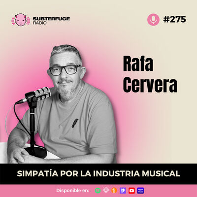 Simpatía por la industria musical #275: Rafa Cervera
