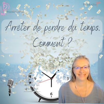 Arrêter de perdre du temps, Comment ?