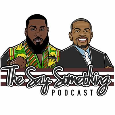 Say Something Episode 75 - Fake Black Rage...Again