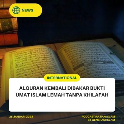 [News] Alquran kembali dibakar bukti Umat Islam Lemah tanpa Khilafah