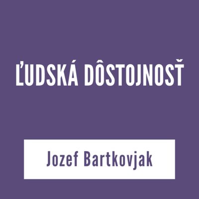 ĽUDSKÁ DÔSTOJNOSŤ | vKONTEXTE