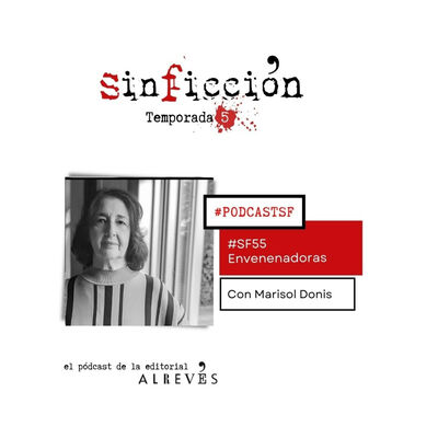 #SinFicción55. Envenenadoras. Con Marisol Donis