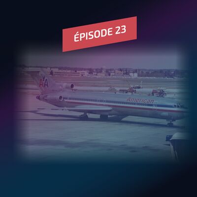 Episode 23 : Le Mystère du Boeing N844AA