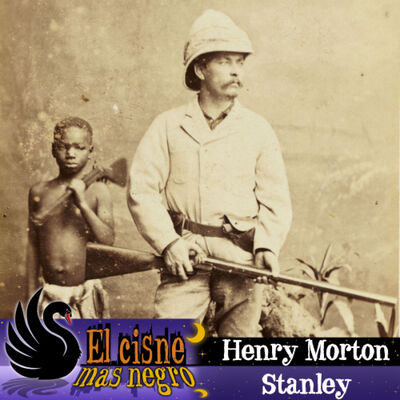 El Cisne más Negro #30 - Henry Morton Stanley